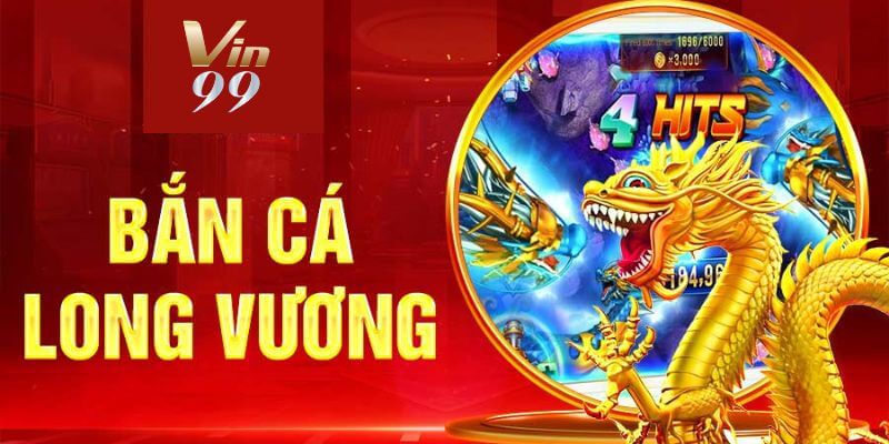 Bắn cá long vương Vin99- Săn thuỷ quái nhận thưởng khủng