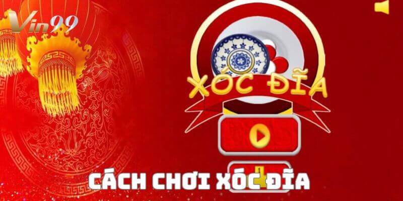 Cách chơi xóc đĩa kiếm lời cực hiệu quả dành cho tân thủ