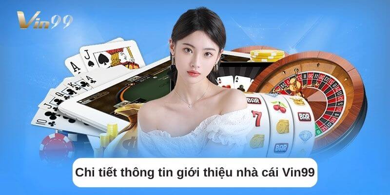 Giới thiệu nhà cái Vin99 là thông tin được tìm kiếm hàng đầu hiện nay.