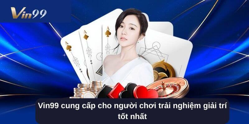 Vin99 cung cấp cho người chơi những trải nghiệm giải trí tốt nhất.