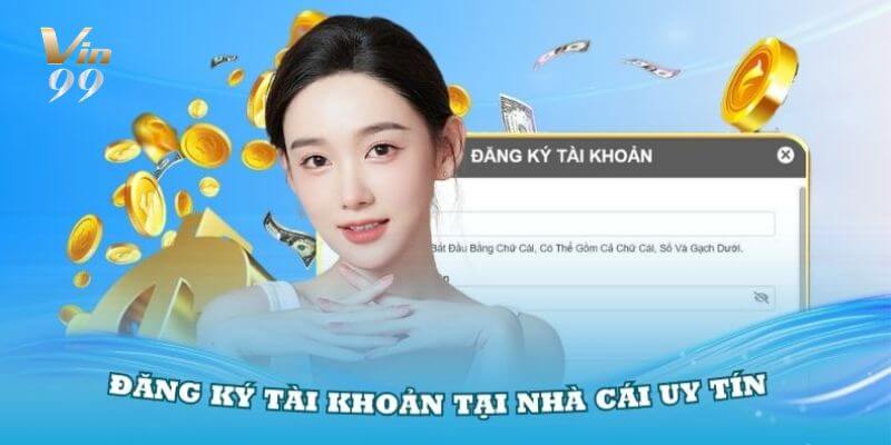 Tạo tài khoản VIN99 ngay trong 3 bước đơn giản và nhanh gọn.