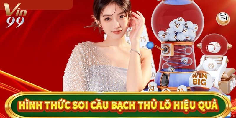 Các hình thức soi cầu hiệu quả được truyền tai nhau tại Vin99.